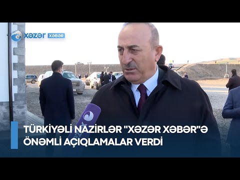 Türkiyəli nazirlər “XəzərXəbər”ə önəmli açıqlamalar verdi